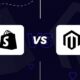 Shopify vs Magento: Full Comparison